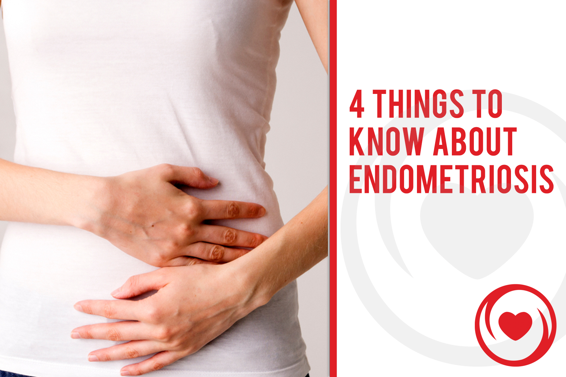 Know The Signs And Symptoms Associated With Endometriosis 